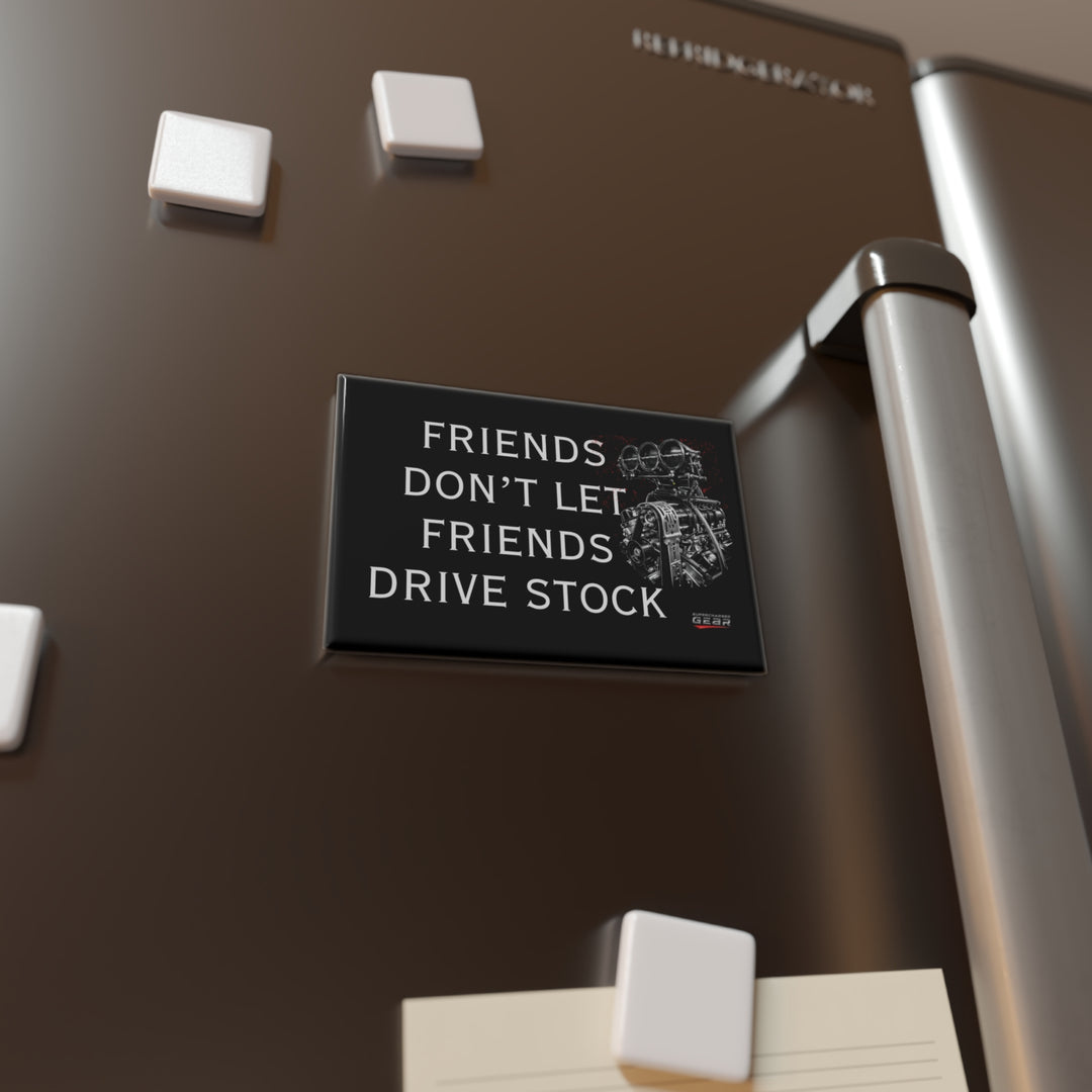 “Friends Don’t Let Friends Drive Stock” Button Magnet, Rectangle