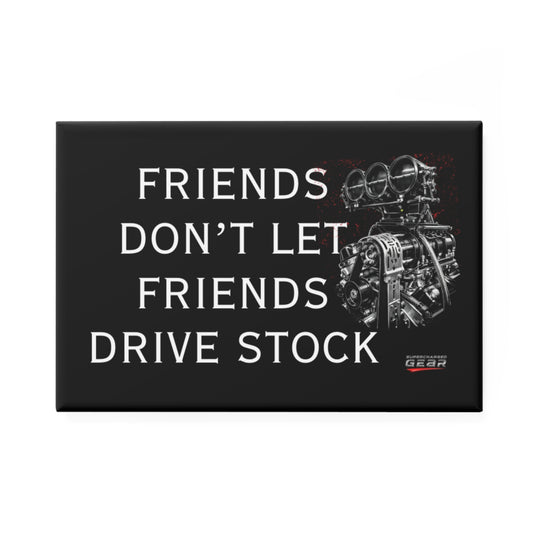 “Friends Don’t Let Friends Drive Stock” Button Magnet, Rectangle